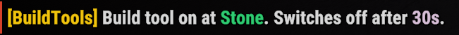 Chat line: [BuildTools] Build tool on at Stone. Switches off after 30s.